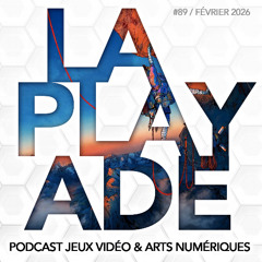 La Playade #89 (février 2026) Cairn, Blippo+, Shinobi : Art of Vengeance...