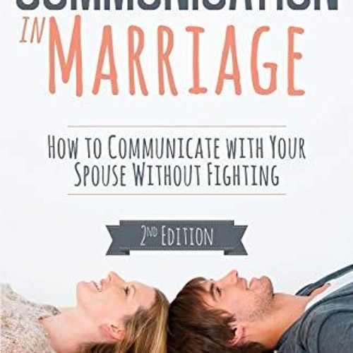 [Free] PDF 💛 Communication in Marriage: How to Communicate with Your Spouse Without