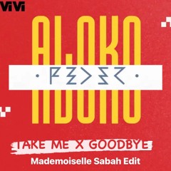 TAKE ME X GOODBYE   MADEMOISELLE SABAH EDIT