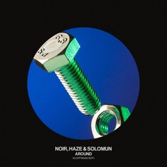 Noir, Haze & Solomun - Around (Clopp Edit) FREE DOWNLOAD