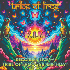 K.i.M - Recorded at TRiBE of FRoG 25th Birthday 2025
