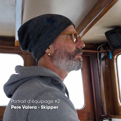 Portrait d'équipage #2 - Pere Valera, marin et skipper