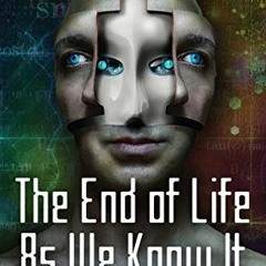 [Access] [EBOOK EPUB KINDLE PDF] The End of Life as We Know It: Ominous News From the Frontiers of S