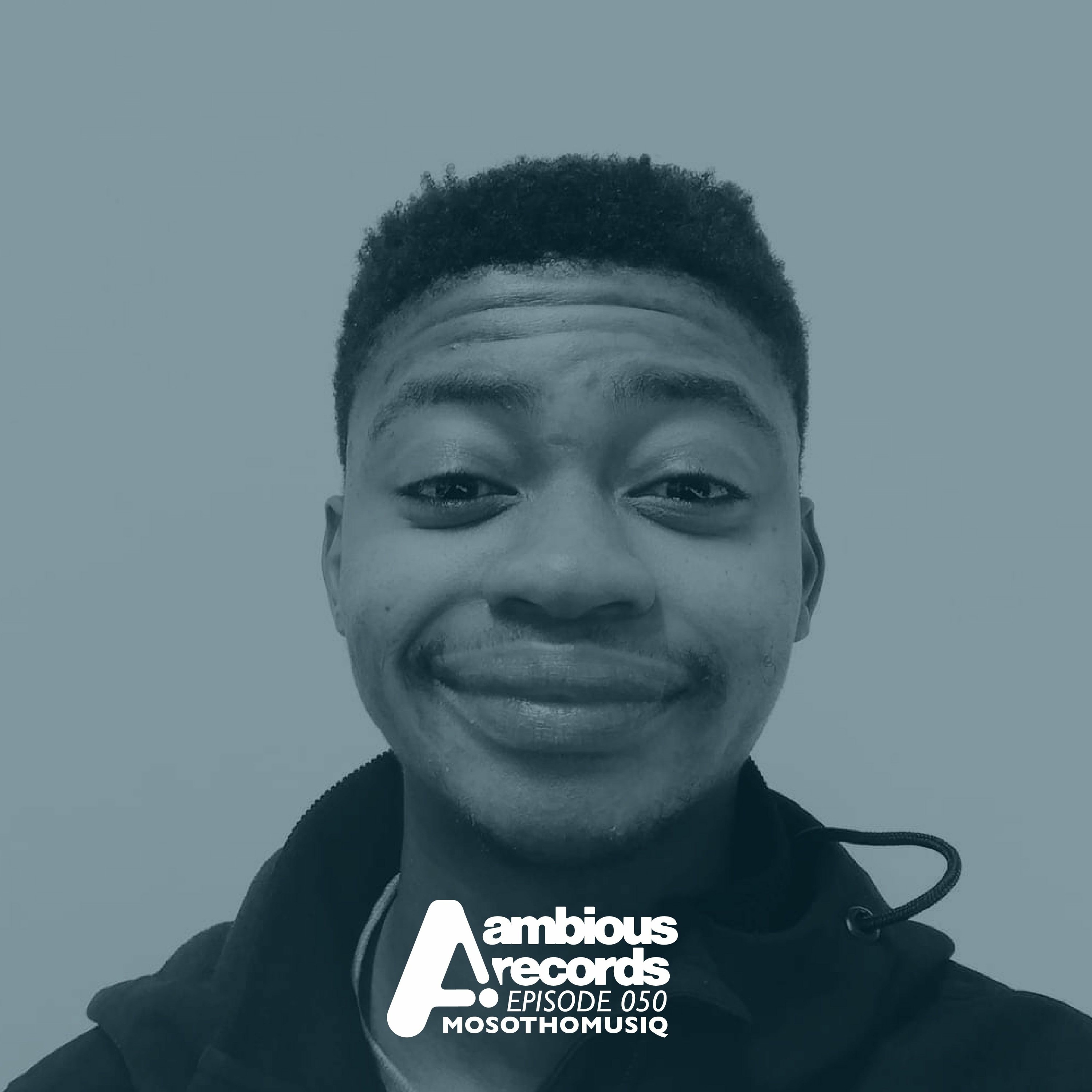 Ambious Records Podcast - Episode 050 - MosothoMusiQ