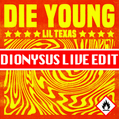 Lil Texas - Die Young (Dionysus Live Edit) [Free DL]