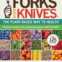 download PDF 🖊️ Forks Over Knives: The Plant-Based Way to Health. The #1 New York Ti