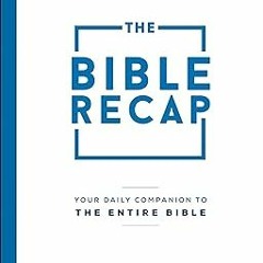 [❤READ ⚡EBOOK⚡] The Bible Recap Journal: Your Daily Companion to the Entire Bible