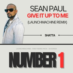 Sean Paul - Give It Up To Me (Launchmachine Shatta Remix)