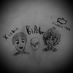 BiPolar ft.XKILLTEN (with duet)