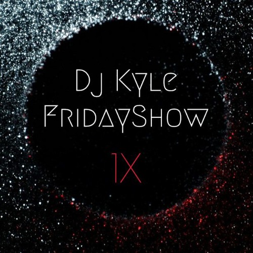 Dj Kyle Friday Show 9(Tarraxa)