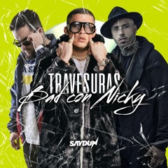 Bad Bunny x Nicky Jam - TRAVESURAS x BAD CON NICKY (Saydun Intro) [LAS QUE NO IBAN A SALIR]