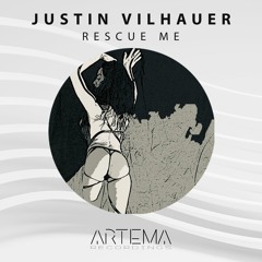 Justin Vilhauer - Rescue Me (Original Mix) (ARTEMA RECORDINGS)