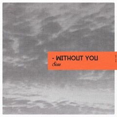 WITHOUT YOU