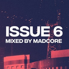 Issue 6 Dubstep Mix by MADCORE
