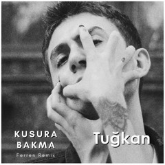 Tuğkan - Kusura Bakma (Ferren Remix)