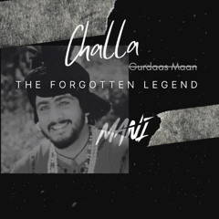 Challa (The Forgotten Legend) | Gurdaas Maan | MANI