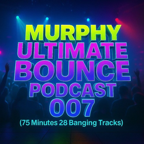 MURPHY ULTIMATE BOUNCE PODCAST 007