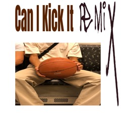 Can I Kick It (Remix)