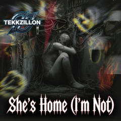 She’s Home (I’m Not)