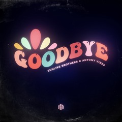 Sunlike Brothers & Antony Vibes - Goodbye