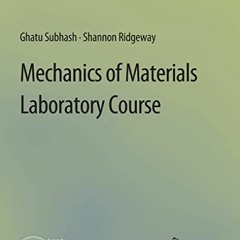 [READ] [EBOOK EPUB KINDLE PDF] Mechanics of Materials Laboratory Course (Synthesis /