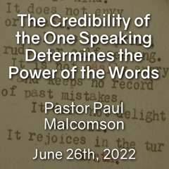 The Credibility of the One Speaking Determines the Power of the Words