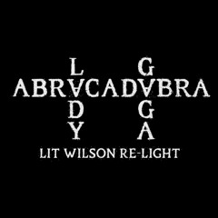 Lady Gaga - Abracadabra (Lit Wilson Re-Light)