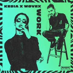 Kesia, Wøvex - Work (RADIO EDIT)