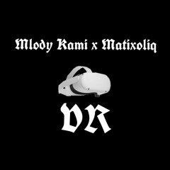 Młody Kami x Matixoliq - VR