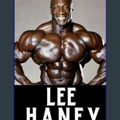 [PDF READ ONLINE] ✨ Train Like Lee Haney: A Comprehensive Guide to Bodybuilding Success (The Bodyb