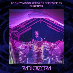 SHRED'ER | Looney Moon Records Series Ep. 75 | 09/02/2022