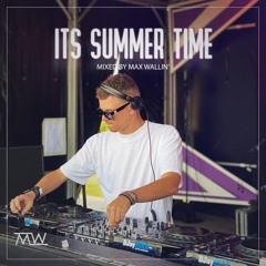 IT'S SUMMER TIME - Mixed by Max Wallin'