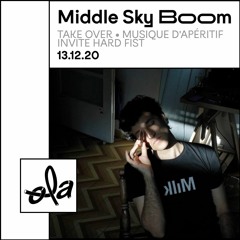 Middle Sky Boom • Ola Radio TAKEOVER : Hard Fist x Musique D'Apéritif (13.12.20)