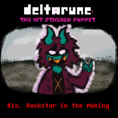 Kis, Rockstar in the Making [Deltarune: The Yet Otherer Puppet]
