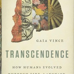 ⚡Read🔥PDF Transcendence: How Humans Evolved through Fire, Language, Beauty, and Time