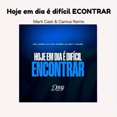 Hoje em Dia é Difícil Encontrar (Mark Cast & Camus Remix)