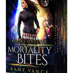 [View] EBOOK 📁 Mortality Bites - Boxed Set (Books 1 - 6): An Urban Fantasy Epic Adve