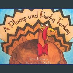 {ebook} ✨ A Plump and Perky Turkey <(READ PDF EBOOK)>
