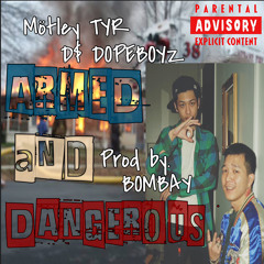 Mötley TYR - Armed & Dangerous ft. D$ DOPEBOYZ (Prod by.BOMBAY)