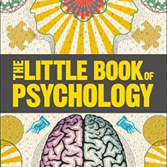[READ] [EBOOK EPUB KINDLE PDF] Big Ideas: The Little Book of Psychology (DK Big Ideas