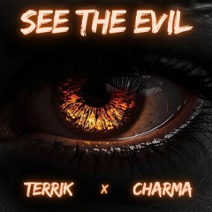CharMa & Terrik - See The Evil