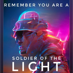 Remember You Are A Soldier Of The Light