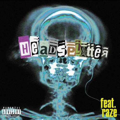 Headsplatter (ft. RAZE)