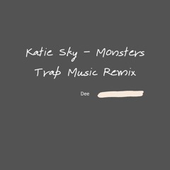 Monsters - Katie Sky | Trap Music Remix | Dee