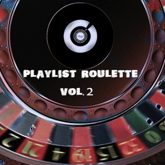 Playlist Roulette Vol. 2