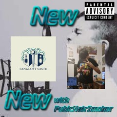 Tangloft Sastii - New (Feat. PubicHairSmoker)