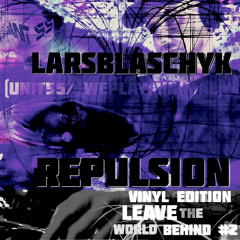 REPULSION - Leave The World Behind #2 Lars Blaschyk Vinyl Edition.mp3