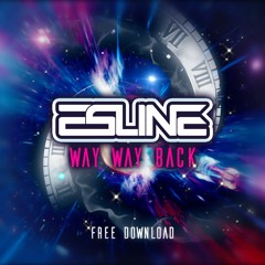 ESLINE - Way Way Back ***Free Download***