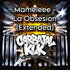 Mameleee - La Obsesion (Carbaja Klk Extended) filtrada por Copyright