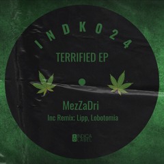 INDK024 - MezZaDri - Terrified EP Incl Remix Lipp, Lobotomia (Preview)